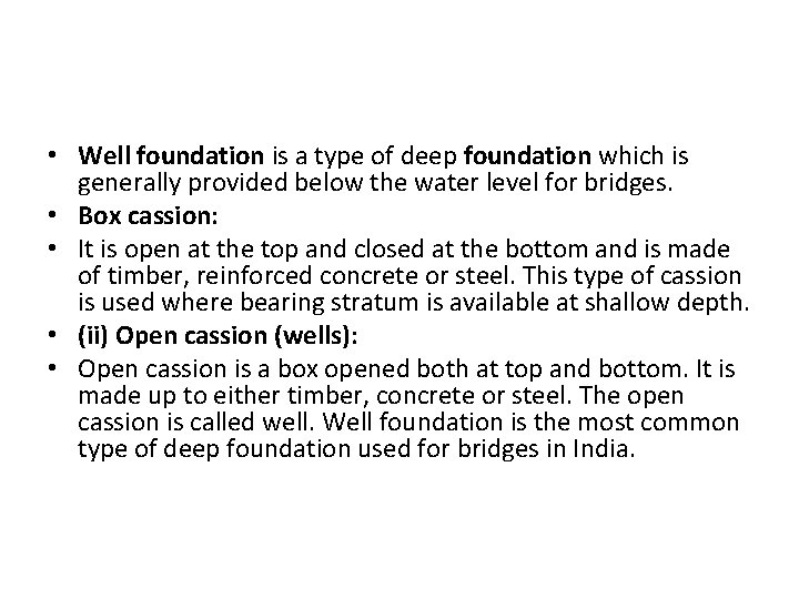  • Well foundation is a type of deep foundation which is generally provided