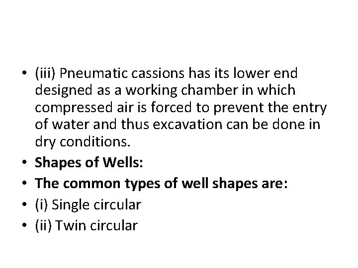  • (iii) Pneumatic cassions has its lower end designed as a working chamber
