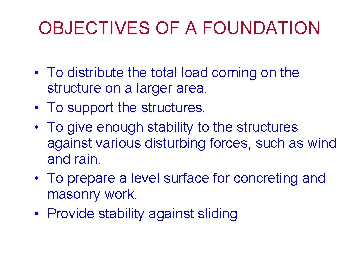 OBJECTIVES OF A FOUNDATION • To distribute the total load coming on the structure