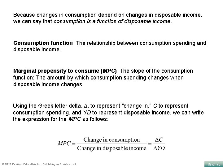 Because changes in consumption depend on changes in disposable income, we can say that