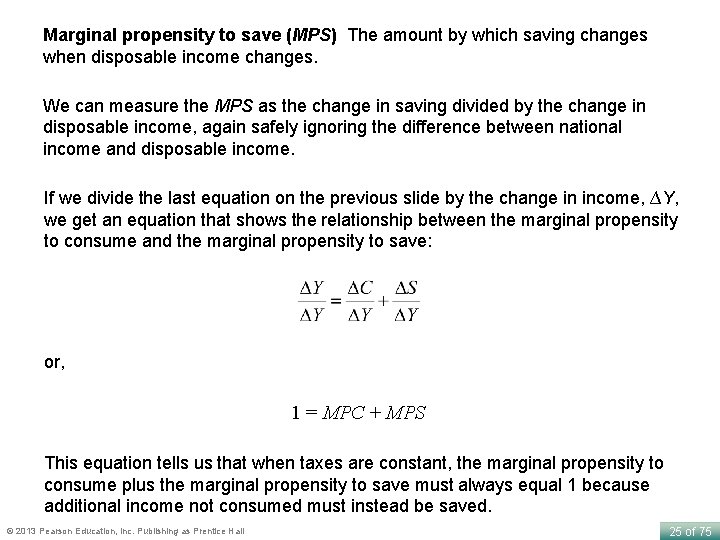 Marginal propensity to save (MPS) The amount by which saving changes when disposable income