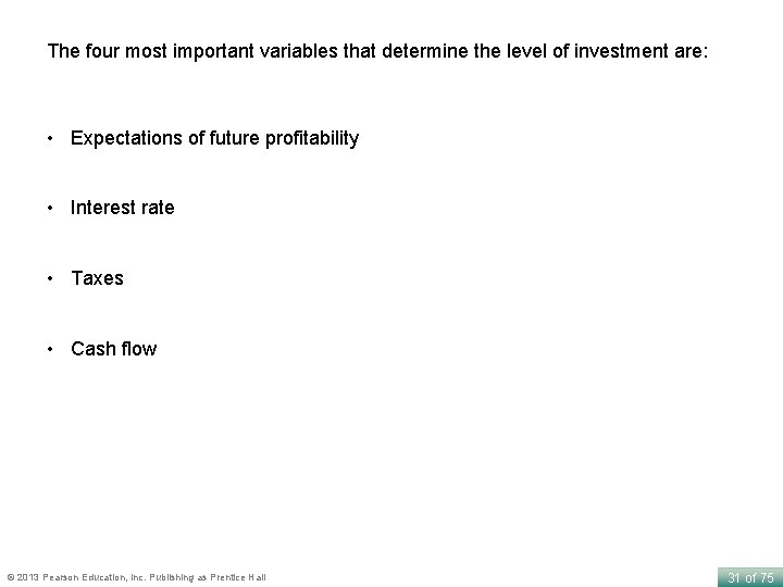 The four most important variables that determine the level of investment are: • Expectations