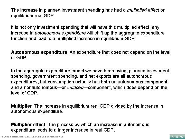 The increase in planned investment spending has had a multiplied effect on equilibrium real