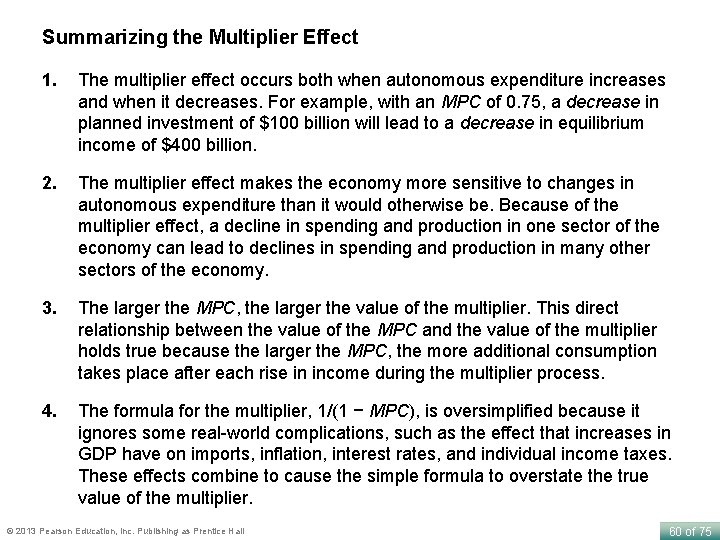 Summarizing the Multiplier Effect 1. The multiplier effect occurs both when autonomous expenditure increases