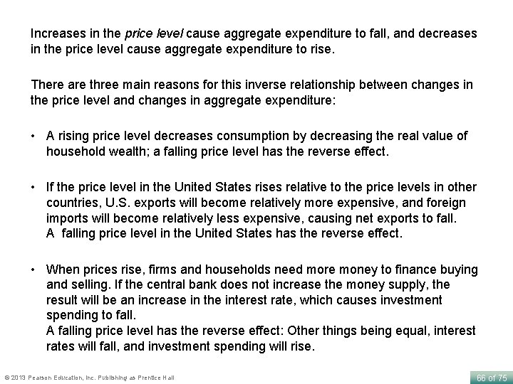 Increases in the price level cause aggregate expenditure to fall, and decreases in the