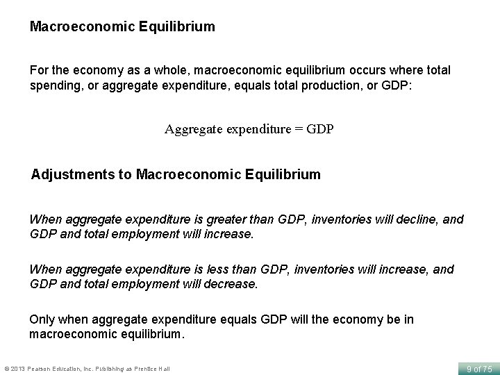 Macroeconomic Equilibrium For the economy as a whole, macroeconomic equilibrium occurs where total spending,