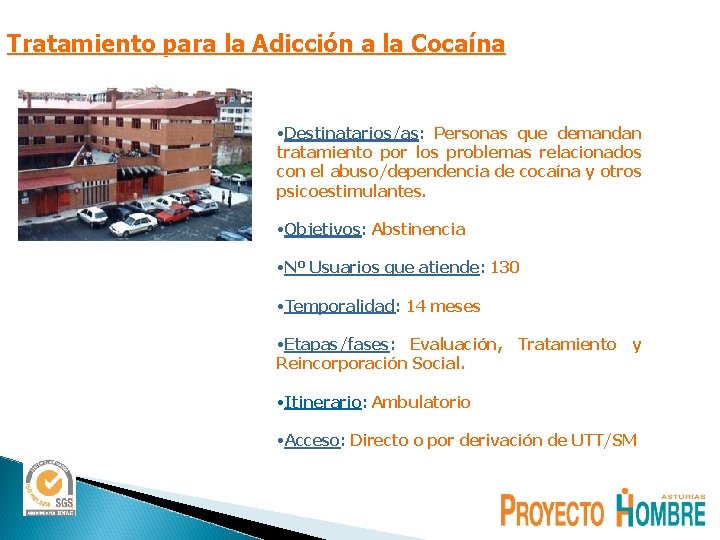 Tratamiento para la Adicción a la Cocaína • Destinatarios/as: Personas que demandan tratamiento por Tratamiento para la Adicción a la Cocaína • Destinatarios/as: Personas que demandan tratamiento por