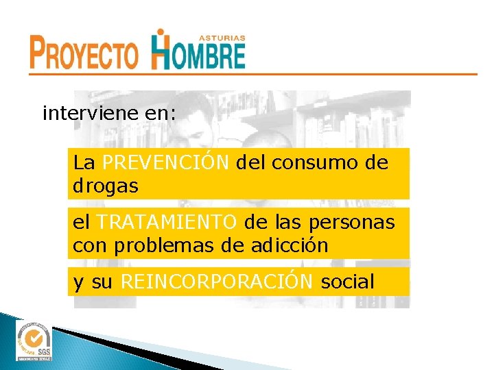 interviene en: La PREVENCIÓN del consumo de drogas el TRATAMIENTO de las personas con interviene en: La PREVENCIÓN del consumo de drogas el TRATAMIENTO de las personas con