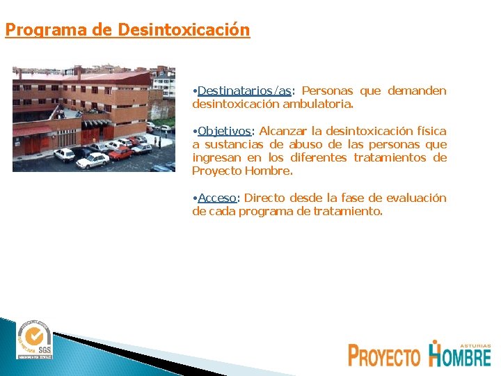 Programa de Desintoxicación • Destinatarios/as: Personas que demanden desintoxicación ambulatoria. • Objetivos: Alcanzar la Programa de Desintoxicación • Destinatarios/as: Personas que demanden desintoxicación ambulatoria. • Objetivos: Alcanzar la