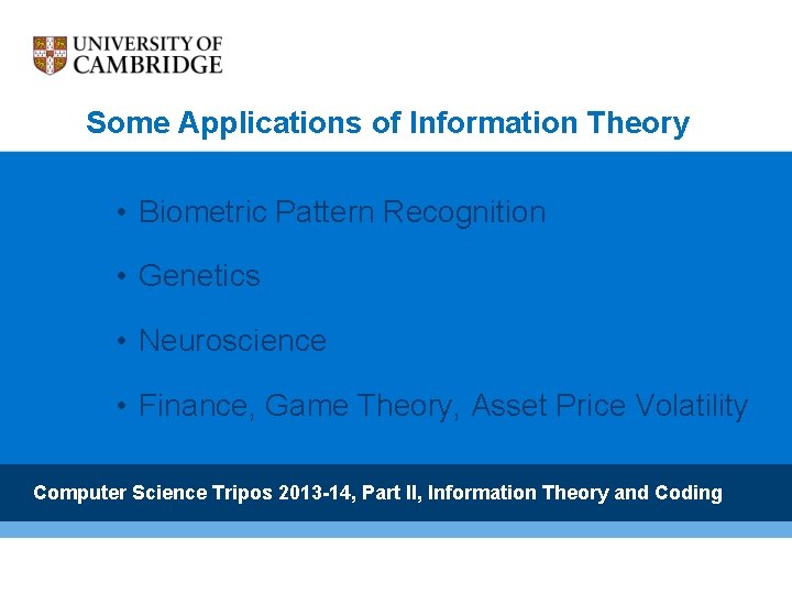Some Applications of Information Theory • Biometric Pattern Recognition • Genetics • Neuroscience •