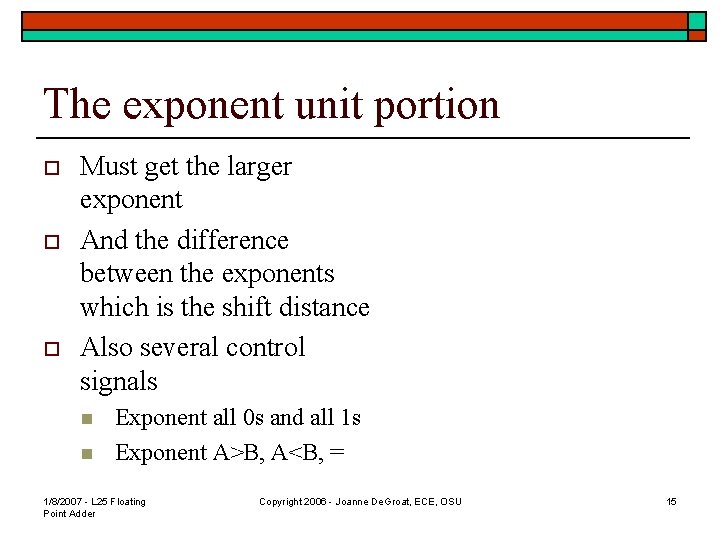 The exponent unit portion o o o Must get the larger exponent And the