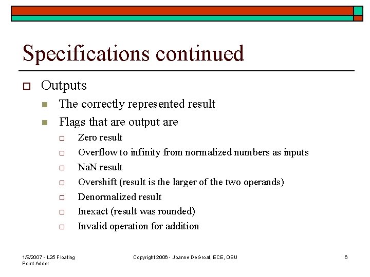 Specifications continued o Outputs n n The correctly represented result Flags that are output