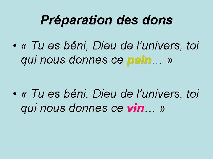 Préparation des dons • « Tu es béni, Dieu de l’univers, toi qui nous