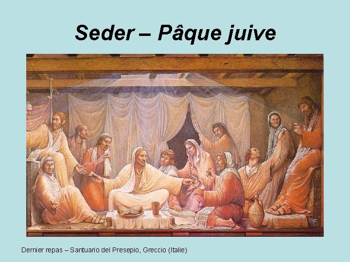 Seder – Pâque juive Dernier repas – Santuario del Presepio, Greccio (Italie) 