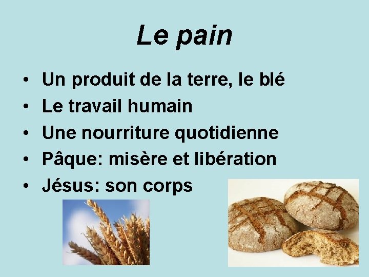 Le pain • • • Un produit de la terre, le blé Le travail