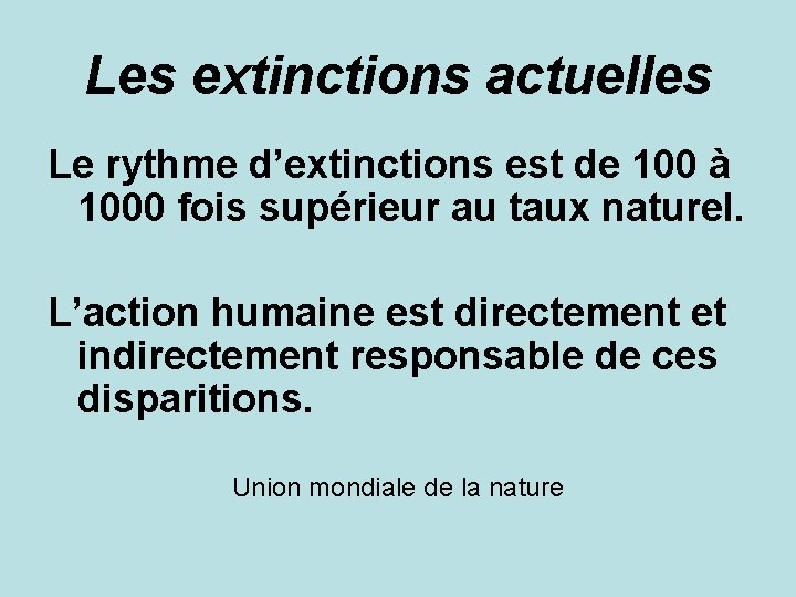 Les extinctions actuelles Le rythme d’extinctions est de 100 à 1000 fois supérieur au