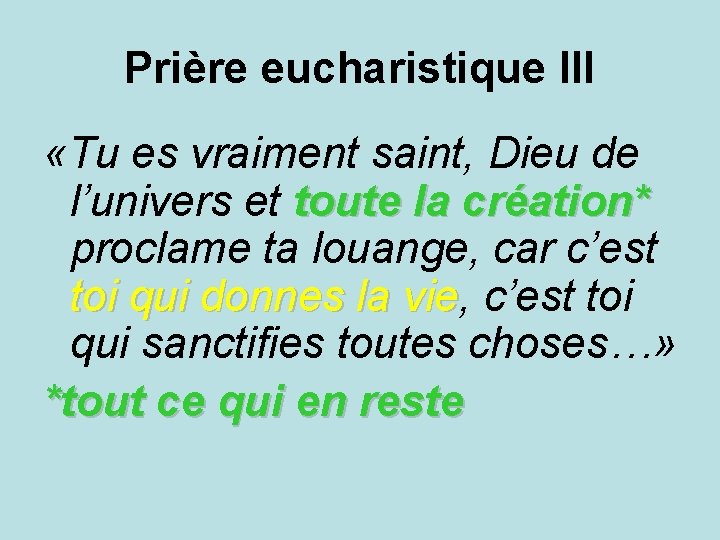 Prière eucharistique III «Tu es vraiment saint, Dieu de l’univers et toute la création*