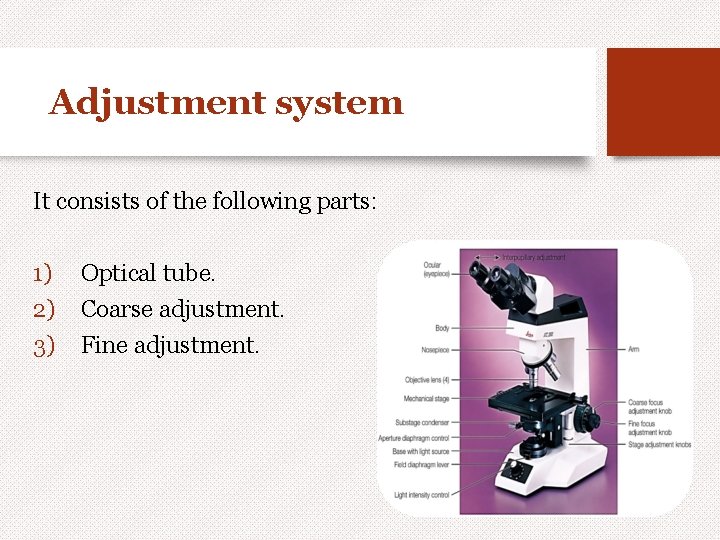 Adjustment system It consists of the following parts: 1) 2) 3) Optical tube. Coarse