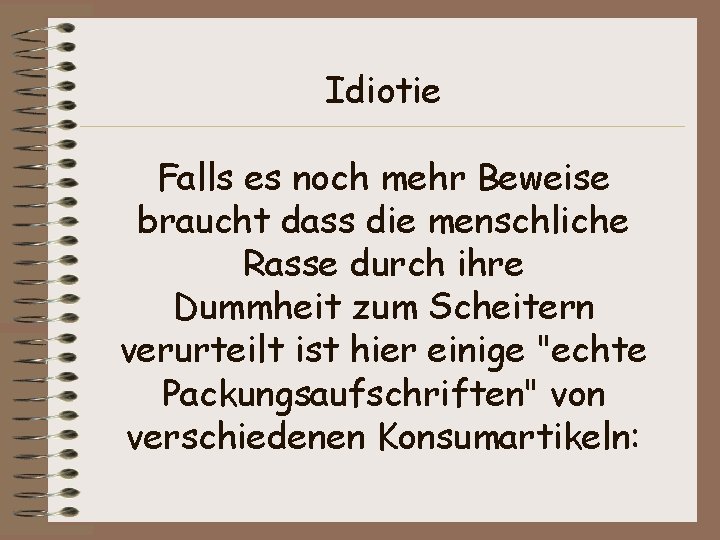 Idiotie Falls es noch mehr Beweise braucht dass die menschliche Rasse durch ihre Dummheit