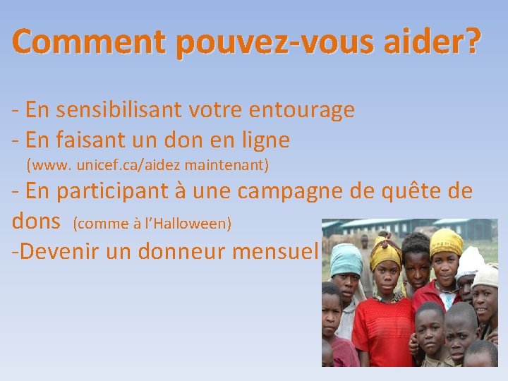 Comment pouvez-vous aider? - En sensibilisant votre entourage - En faisant un don en