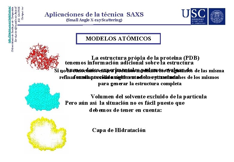 http: //imaisd. usc. es/riaidt/raiosx/ Universidade de Santiago de Compostela Servizo de difracción de Raios.