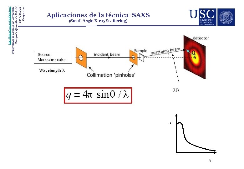 http: //imaisd. usc. es/riaidt/raiosx/ Universidade de Santiago de Compostela Servizo de difracción de Raios.