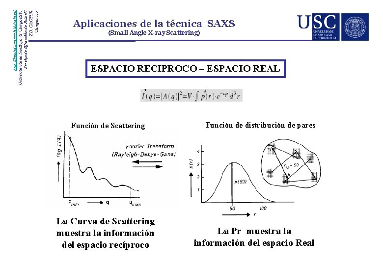 http: //imaisd. usc. es/riaidt/raiosx/ Universidade de Santiago de Compostela Servizo de difracción de Raios.