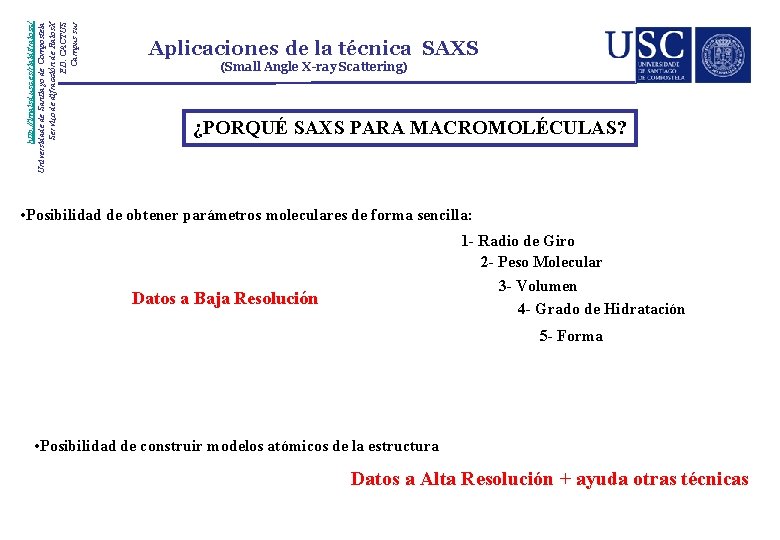 http: //imaisd. usc. es/riaidt/raiosx/ Universidade de Santiago de Compostela Servizo de difracción de Raios.