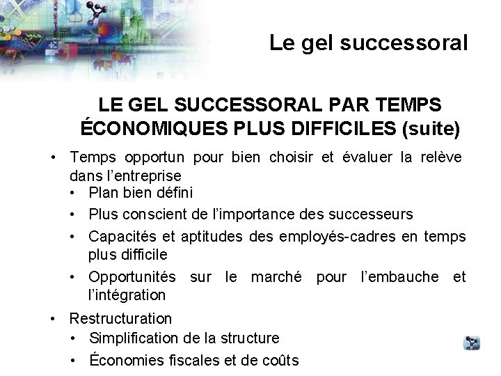 Le gel successoral LE GEL SUCCESSORAL PAR TEMPS ÉCONOMIQUES PLUS DIFFICILES (suite) • Temps