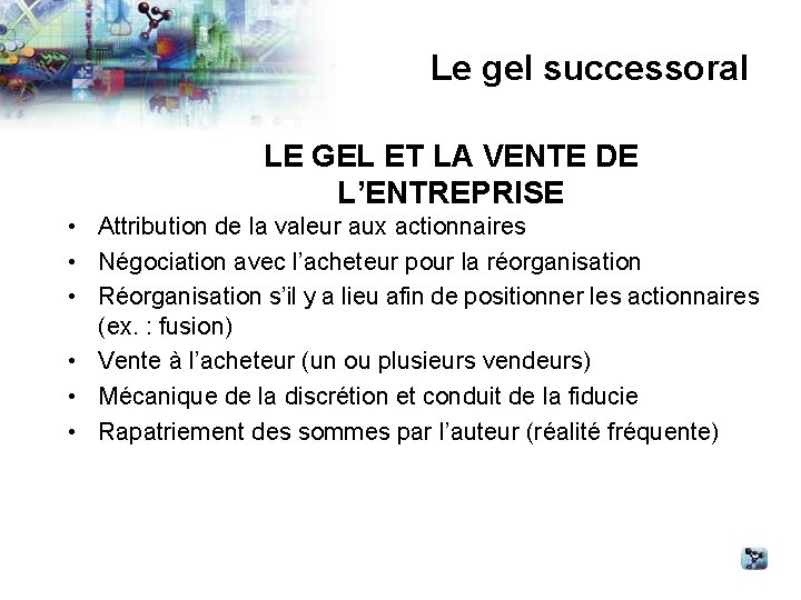 Le gel successoral LE GEL ET LA VENTE DE L’ENTREPRISE • Attribution de la