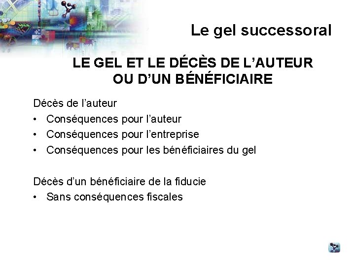 Le gel successoral LE GEL ET LE DÉCÈS DE L’AUTEUR OU D’UN BÉNÉFICIAIRE Décès