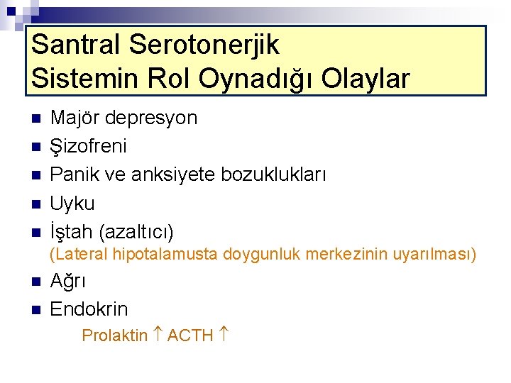 Santral Serotonerjik Sistemin Rol Oynadığı Olaylar n n n Majör depresyon Şizofreni Panik ve