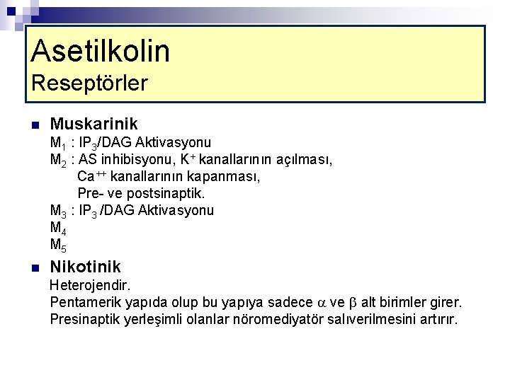 Asetilkolin Reseptörler n Muskarinik M 1 : IP 3/DAG Aktivasyonu M 2 : AS