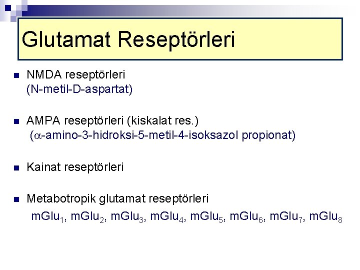 Glutamat Reseptörleri n NMDA reseptörleri (N-metil-D-aspartat) n AMPA reseptörleri (kiskalat res. ) ( -amino-3