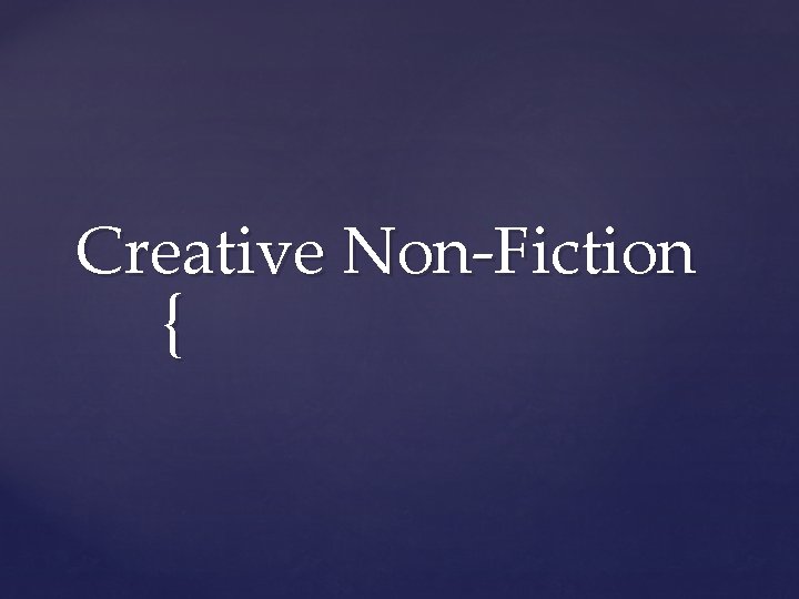 Creative Non-Fiction { 