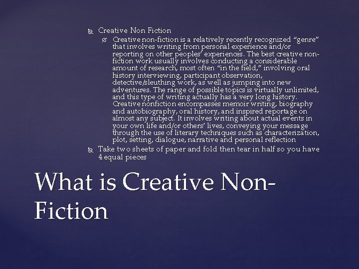  Creative Non Fiction Creative non-fiction is a relatively recently recognized “genre” that involves