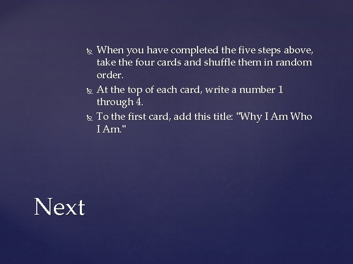  Next When you have completed the five steps above, take the four cards