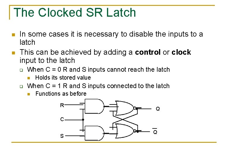 The Clocked SR Latch n n In some cases it is necessary to disable