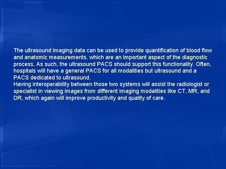The ultrasound imaging data can be used to provide quantification of blood flow and