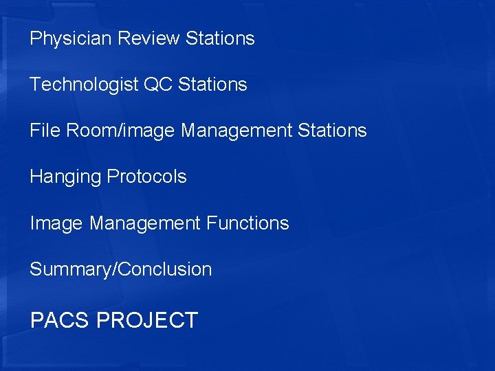 Physician Review Stations Technologist QC Stations File Room/image Management Stations Hanging Protocols Image Management