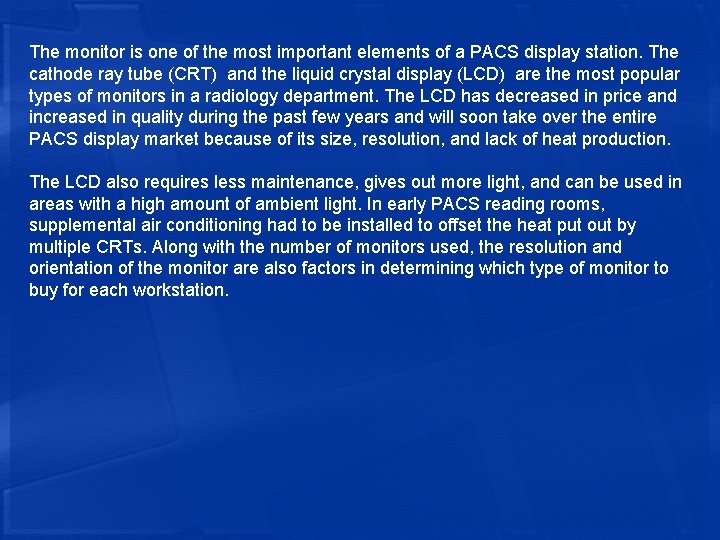 The monitor is one of the most important elements of a PACS display station.