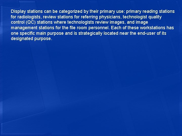 Display stations can be categorized by their primary use: primary reading stations for radiologists,