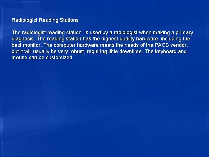Radiologist Reading Stations The radiologist reading station is used by a radiologist when making
