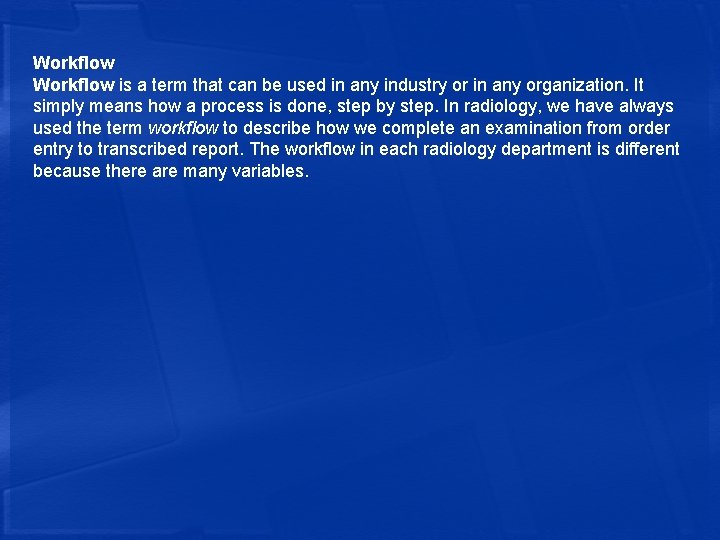 Workflow is a term that can be used in any industry or in any