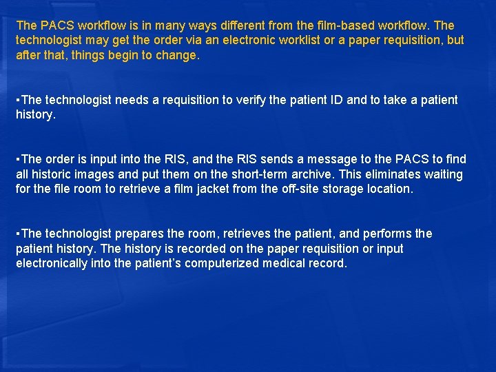 The PACS workflow is in many ways different from the film-based workflow. The technologist