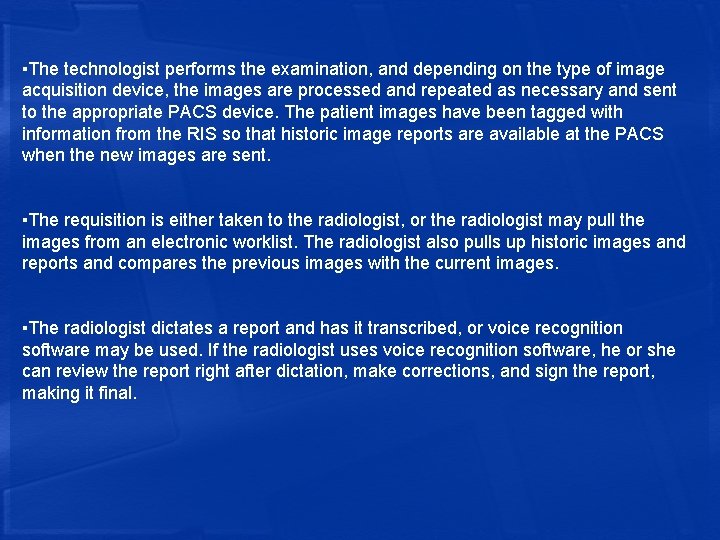 ▪The technologist performs the examination, and depending on the type of image acquisition device,