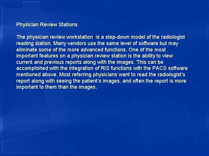 Physician Review Stations The physician review workstation is a step-down model of the radiologist
