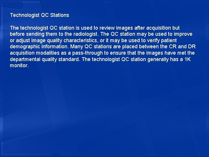 Technologist QC Stations The technologist QC station is used to review images after acquisition