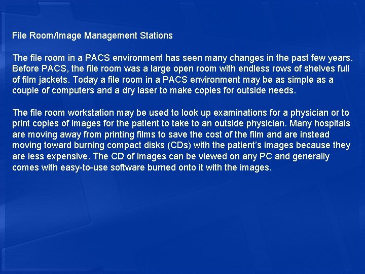 File Room/Image Management Stations The file room in a PACS environment has seen many