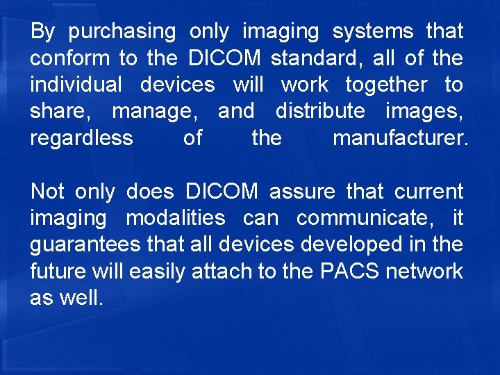 By purchasing only imaging systems that conform to the DICOM standard, all of the